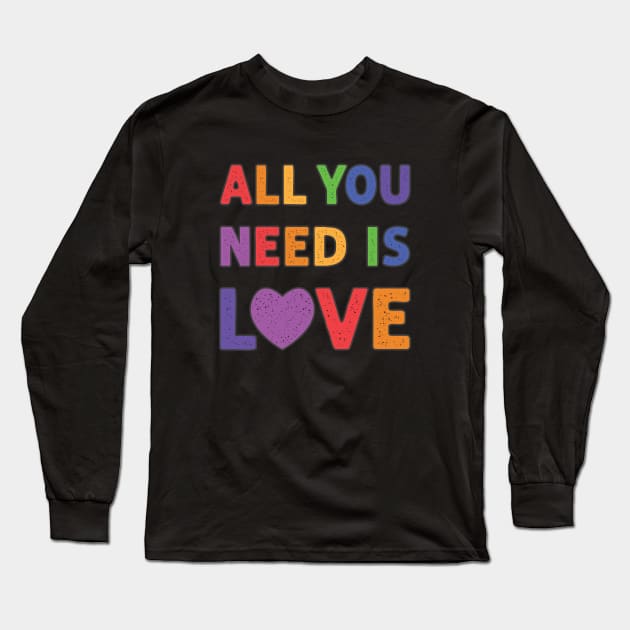 All You Need Is Love Long Sleeve T-Shirt by AnnaBanana